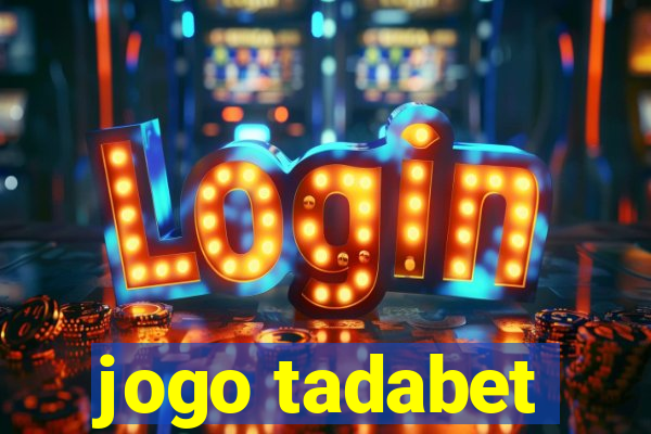 jogo tadabet